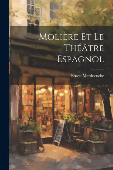 Molière Et Le Théâtre Espagnol (French Edition)