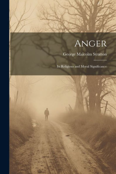 Anger: Its Religious And Moral Significance
