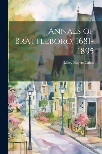 Annals Of Brattleboro, 1681-1895: 1