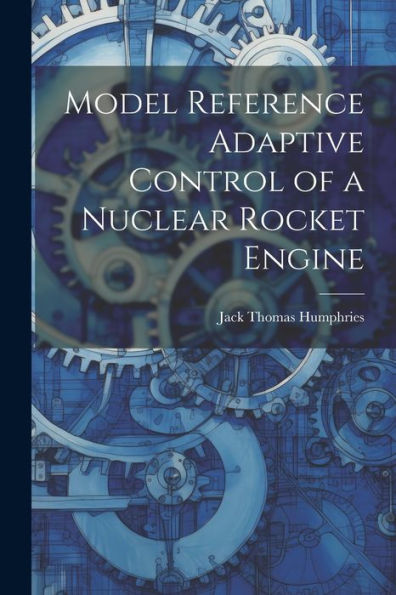 Model Reference Adaptive Control Of A Nuclear Rocket Engine