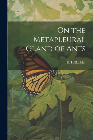On The Metapleural Gland Of Ants