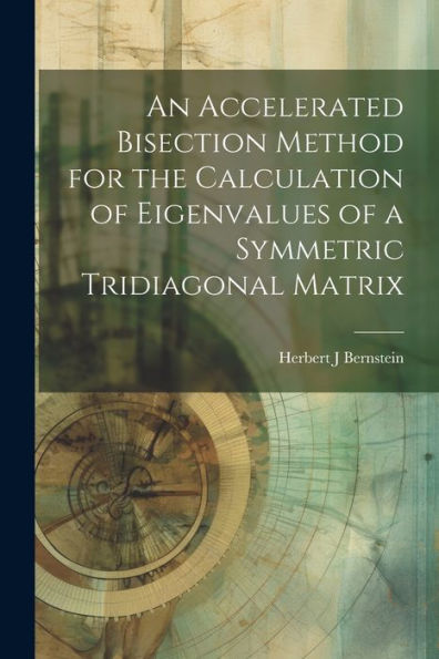 An Accelerated Bisection Method For The Calculation Of Eigenvalues Of A Symmetric Tridiagonal Matrix