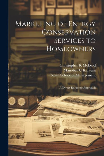 Marketing Of Energy Conservation Services To Homeowners: A Direct Response Approach