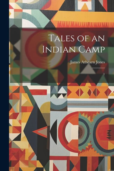 Tales Of An Indian Camp: 1