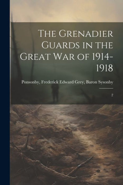 The Grenadier Guards In The Great War Of 1914-1918: 2