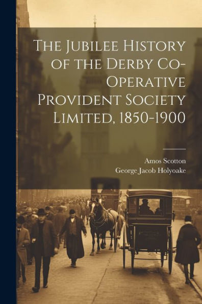 The Jubilee History Of The Derby Co-Operative Provident Society Limited, 1850-1900