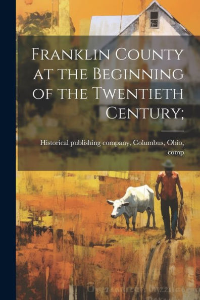 Franklin County At The Beginning Of The Twentieth Century;