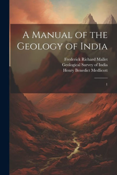 A Manual Of The Geology Of India: 1