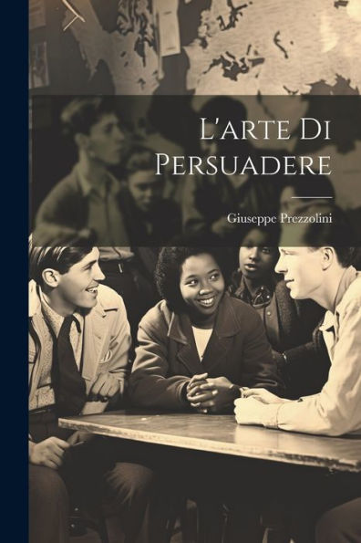 L'Arte Di Persuadere (Italian Edition)