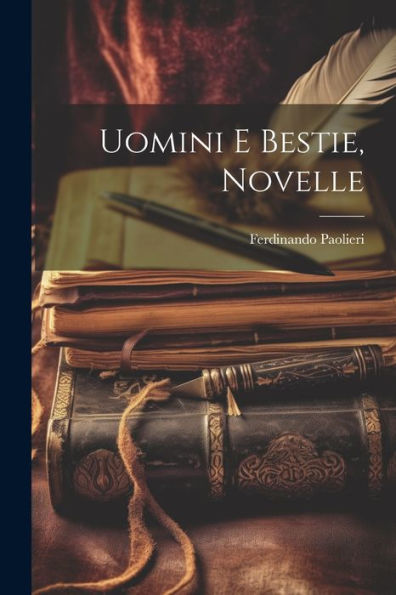 Uomini E Bestie, Novelle (Italian Edition)