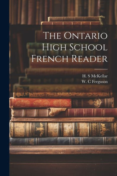 The Ontario High School French Reader (French Edition)