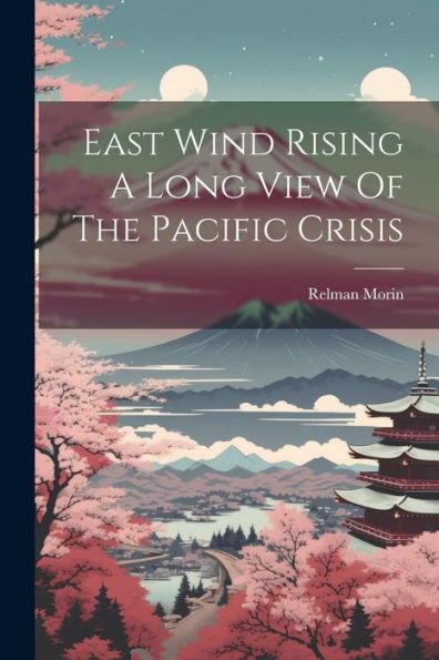 East Wind Rising A Long View Of The Pacific Crisis