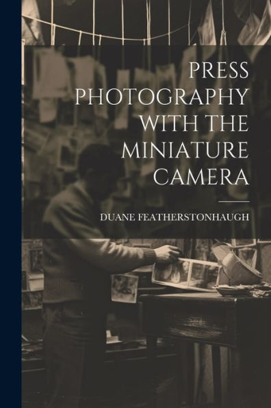 Press Photography With The Miniature Camera