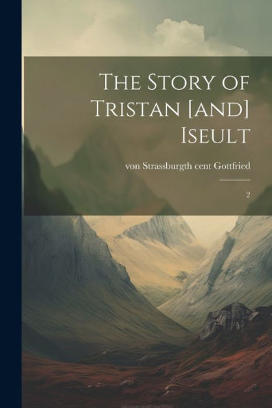The Story Of Tristan [And] Iseult: 2