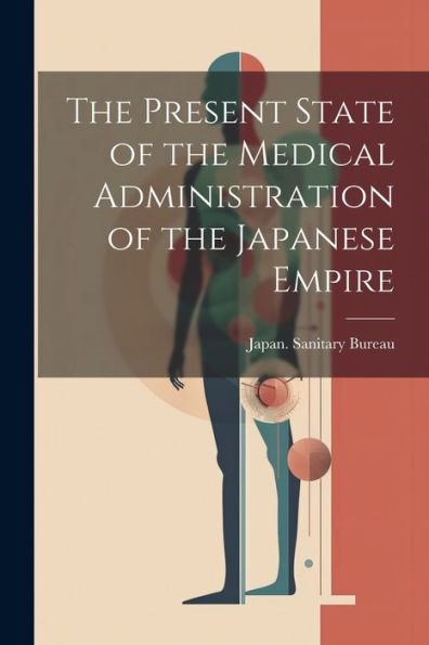 The Present State Of The Medical Administration Of The Japanese Empire