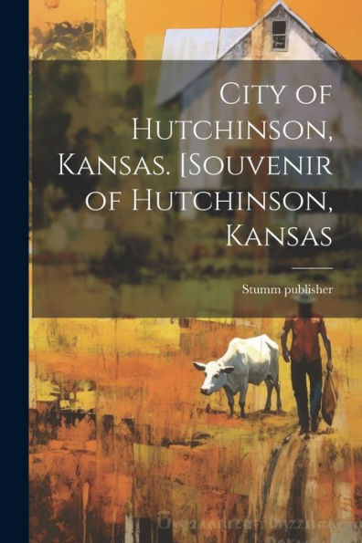 City Of Hutchinson, Kansas. [Souvenir Of Hutchinson, Kansas