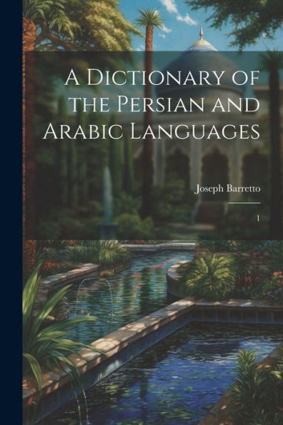 A Dictionary Of The Persian And Arabic Languages: 1