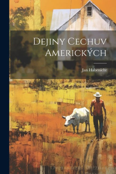 Dejiny Cechuv Amerických (Czech Edition)