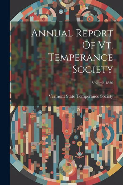 Annual Report Of Vt. Temperance Society; Volume 1830