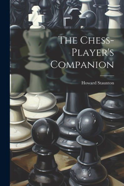 The Chess-Player's Companion