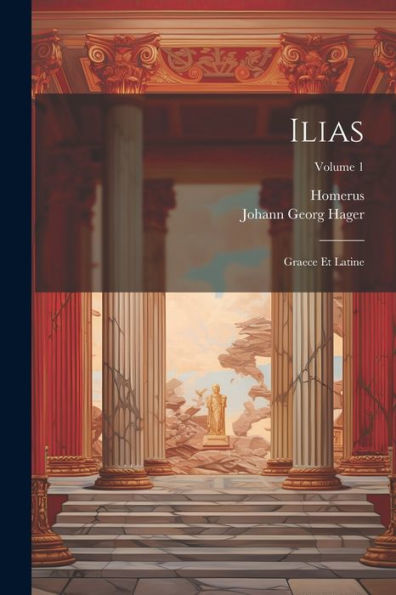 Ilias: Graece Et Latine; Volume 1 (French Edition)