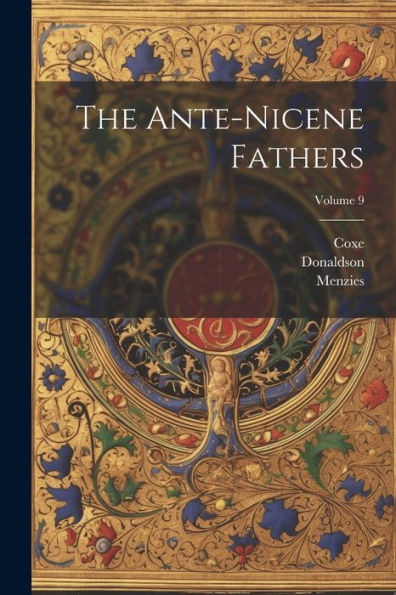 The Ante-Nicene Fathers; Volume 9