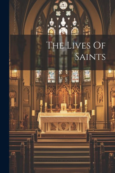 The Lives Of Saints