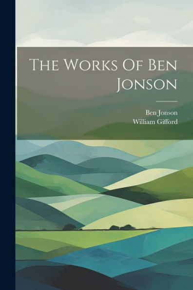 The Works Of Ben Jonson