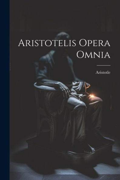Aristotelis Opera Omnia (Latin Edition)