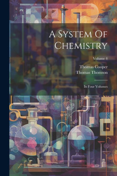 A System Of Chemistry: In Four Volumes; Volume 4