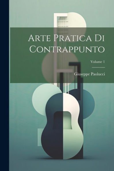 Arte Pratica Di Contrappunto; Volume 1 (Italian Edition)
