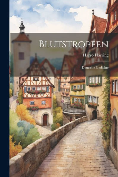 Blutstropfen: Deutsche Gedichte