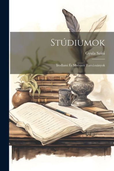 Stúdiumok: Irodlami És Mvészeti Tanulmányok (Hungarian Edition)