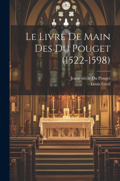 Le Livre De Main Des Du Pouget (1522-1598) (French Edition)