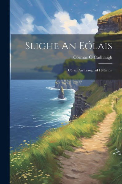 Slighe An Eólais: Cúrsaí An Tsaoghail I Néirinn