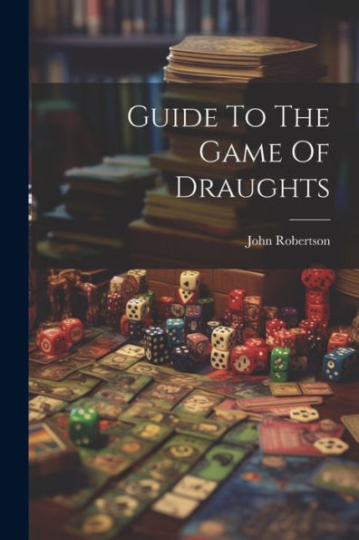 Guide To The Game Of Draughts