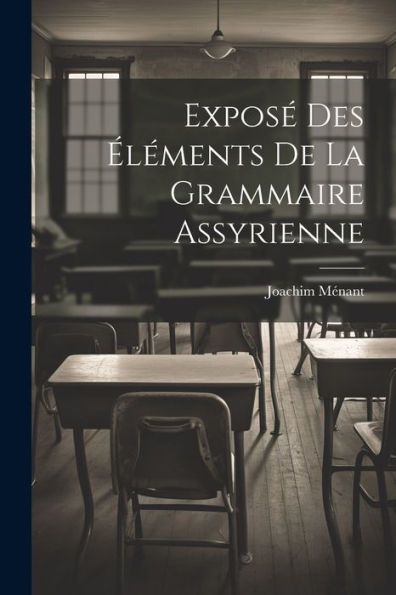 Exposé Des Éléments De La Grammaire Assyrienne (French Edition)