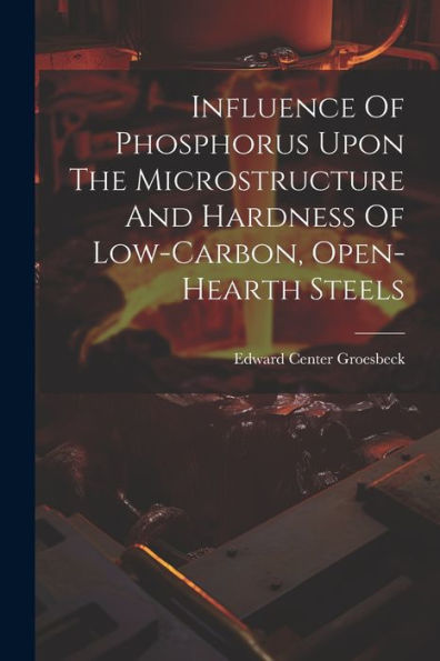 Influence Of Phosphorus Upon The Microstructure And Hardness Of Low-Carbon, Open-Hearth Steels