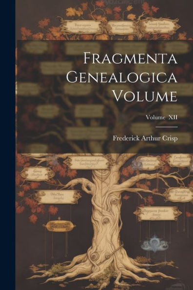 Fragmenta Genealogica Volume; Volume Xii