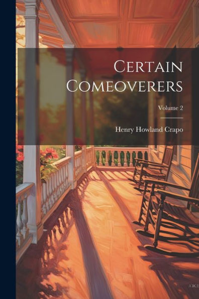 Certain Comeoverers; Volume 2