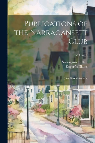 Publications Of The Narragansett Club: (First Series) Volume; Volume 3
