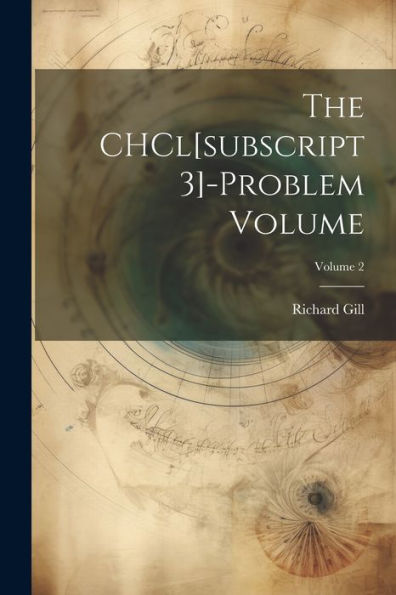 The Chcl[Subscript 3]-Problem Volume; Volume 2