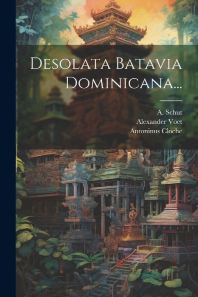 Desolata Batavia Dominicana... (Latin Edition)