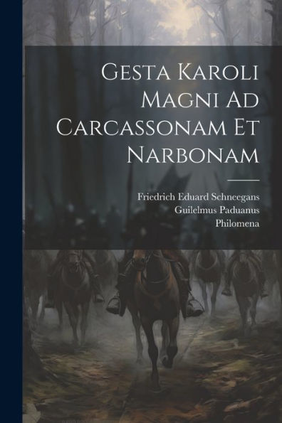 Gesta Karoli Magni Ad Carcassonam Et Narbonam (Italian Edition)
