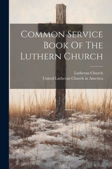 Common Service Book Of The Luthern Church