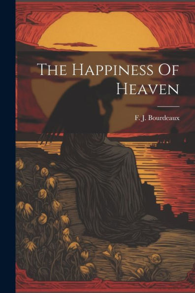 The Happiness Of Heaven - 9781021577931