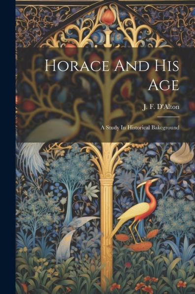 Horace And His Age; A Study In Historical Bakcground