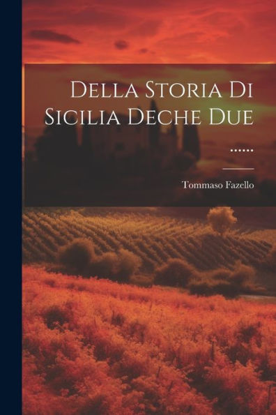 Della Storia Di Sicilia Deche Due ...... (Italian Edition)