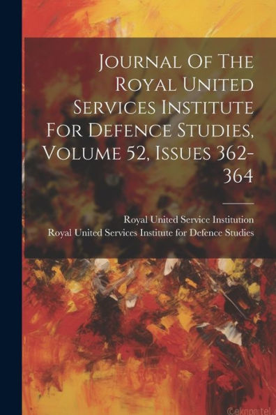 Journal Of The Royal United Services Institute For Defence Studies, Volume 52, Issues 362-364