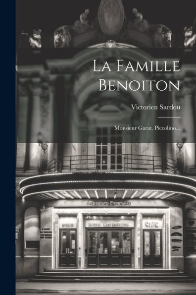 La Famille Benoiton: Monsieur Garat. Piccolino... (French Edition)